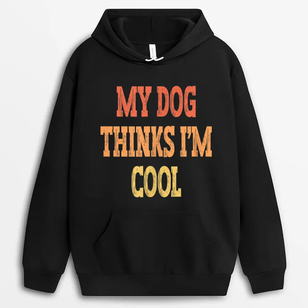 Vintage Colored Funny My Dog Thinks I'm Cool Hoodie - Black
